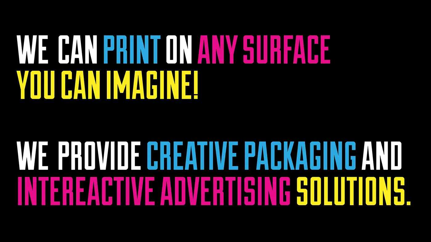 Display lockup reading we can print on any surface you can imagine